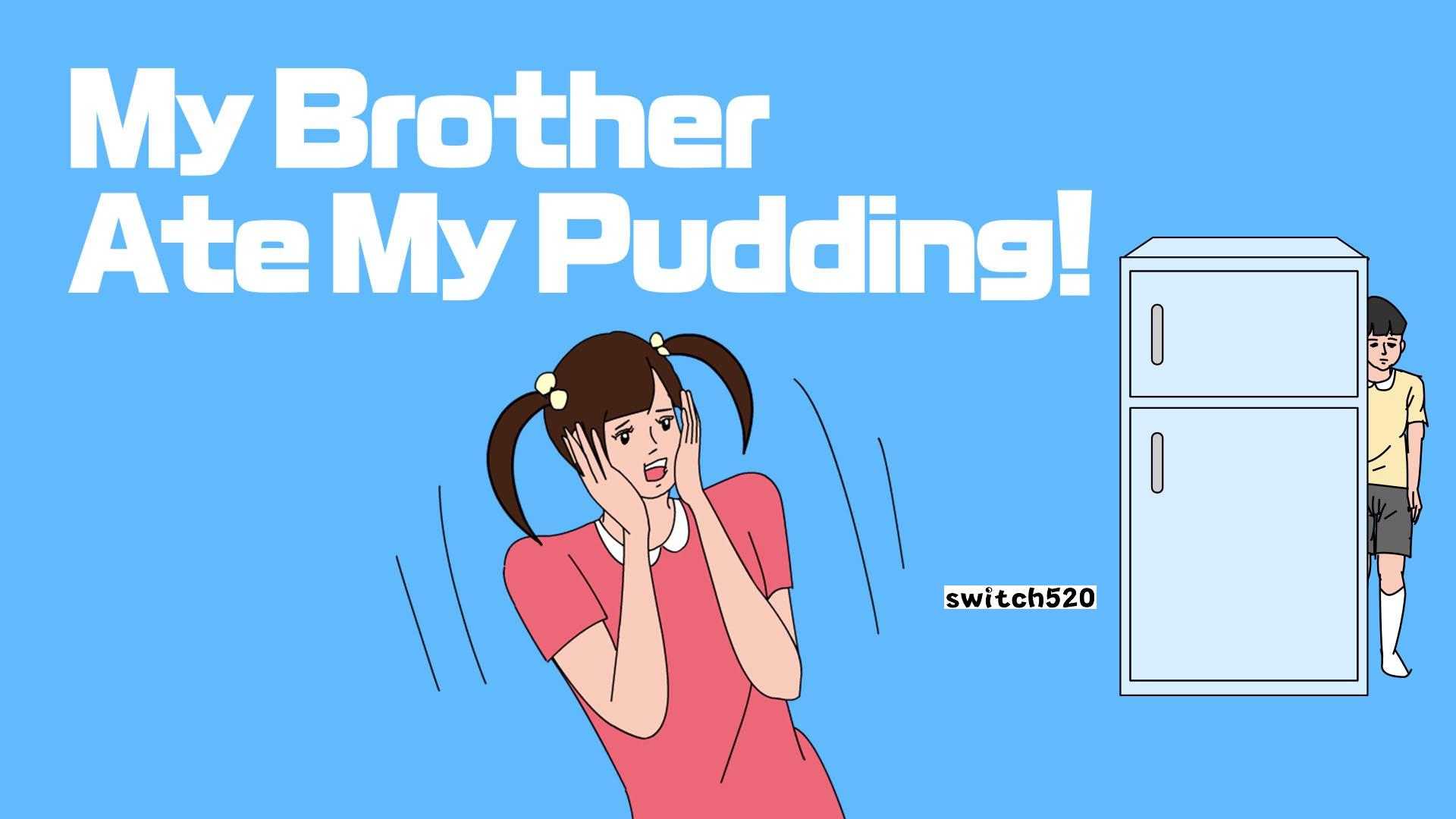我哥哥吃了我的布丁 My Brother Ate My Pudding!_Switch游戏_任天堂switch游戏下载_ns游戏下载_switch游戏下载_大气层游戏_TX游戏_xci游戏_nsp游戏_nsz游戏_switch金手指_ns金手指mod_任天堂游戏修改_switch520_Switch2_switch游戏下载_switch520_0