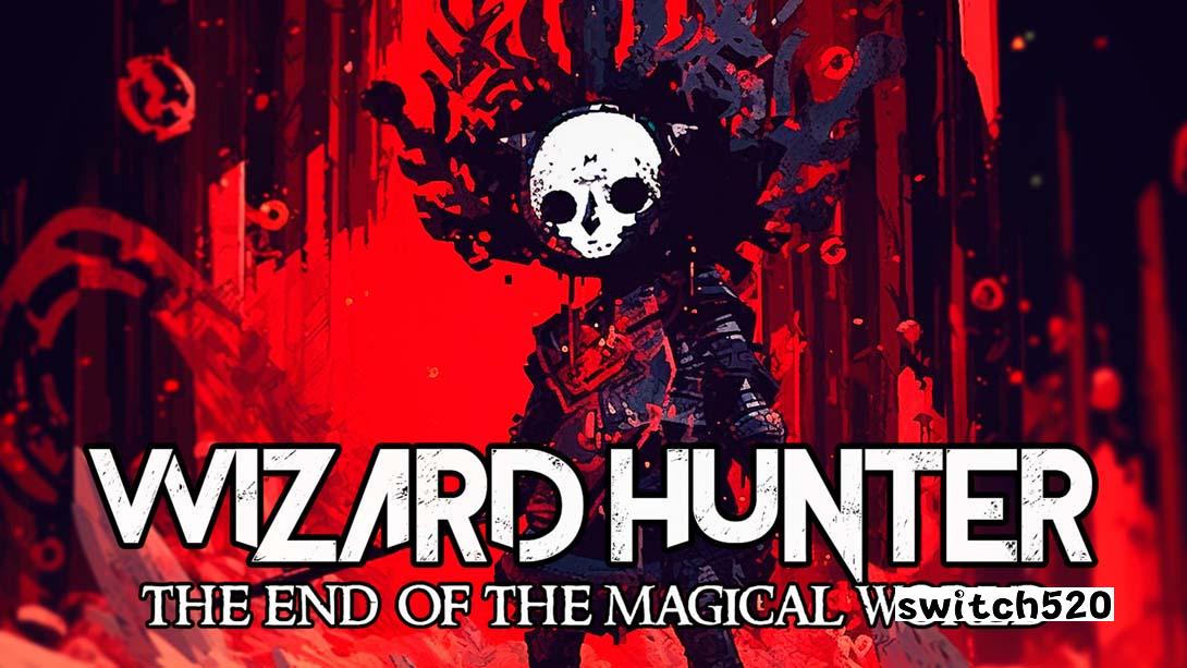 巫师猎人:魔法世界的终结 .Wizard Hunter: The end of the magical world_Switch游戏_任天堂switch游戏下载_ns游戏下载_switch游戏下载_大气层游戏_TX游戏_xci游戏_nsp游戏_nsz游戏_switch金手指_ns金手指mod_任天堂游戏修改_switch520_Switch2_switch游戏下载_switch520_0