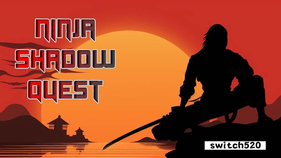 忍者暗影任务 .Ninja Shadow Quest_Switch游戏_任天堂switch游戏下载_ns游戏下载_switch游戏下载_大气层游戏_TX游戏_xci游戏_nsp游戏_nsz游戏_switch金手指_ns金手指mod_任天堂游戏修改_switch520_Switch2_switch游戏下载_switch520_0