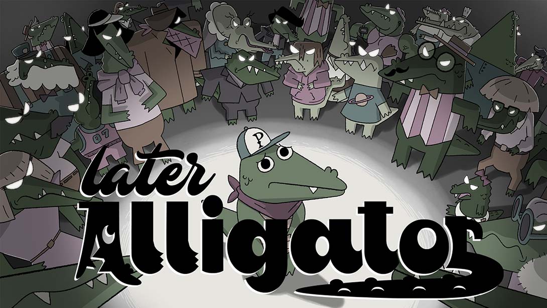 鳄鱼待会见 Later Alligator_Switch游戏_任天堂switch游戏下载_ns游戏下载_switch游戏下载_大气层游戏_TX游戏_xci游戏_nsp游戏_nsz游戏_switch金手指_ns金手指mod_任天堂游戏修改_switch520_Switch2_switch游戏下载_switch520_0