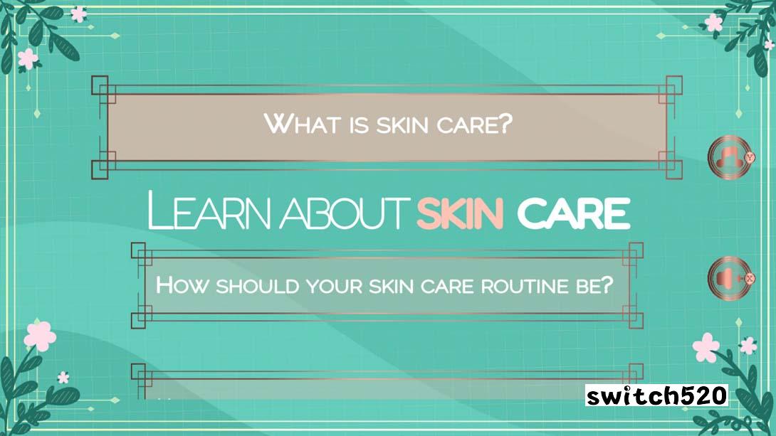皮肤护理 .Skin Care_Switch游戏_任天堂switch游戏下载_ns游戏下载_switch游戏下载_大气层游戏_TX游戏_xci游戏_nsp游戏_nsz游戏_switch金手指_ns金手指mod_任天堂游戏修改_switch520_Switch2_switch游戏下载_switch520_3