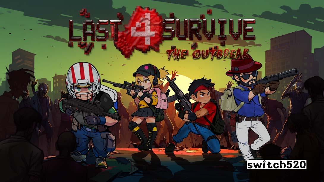 最终4存活: 疫情爆发 .Last 4 Survive: The Outbreak_Switch游戏_任天堂switch游戏下载_ns游戏下载_switch游戏下载_大气层游戏_TX游戏_xci游戏_nsp游戏_nsz游戏_switch金手指_ns金手指mod_任天堂游戏修改_switch520_Switch2_switch游戏下载_switch520_0