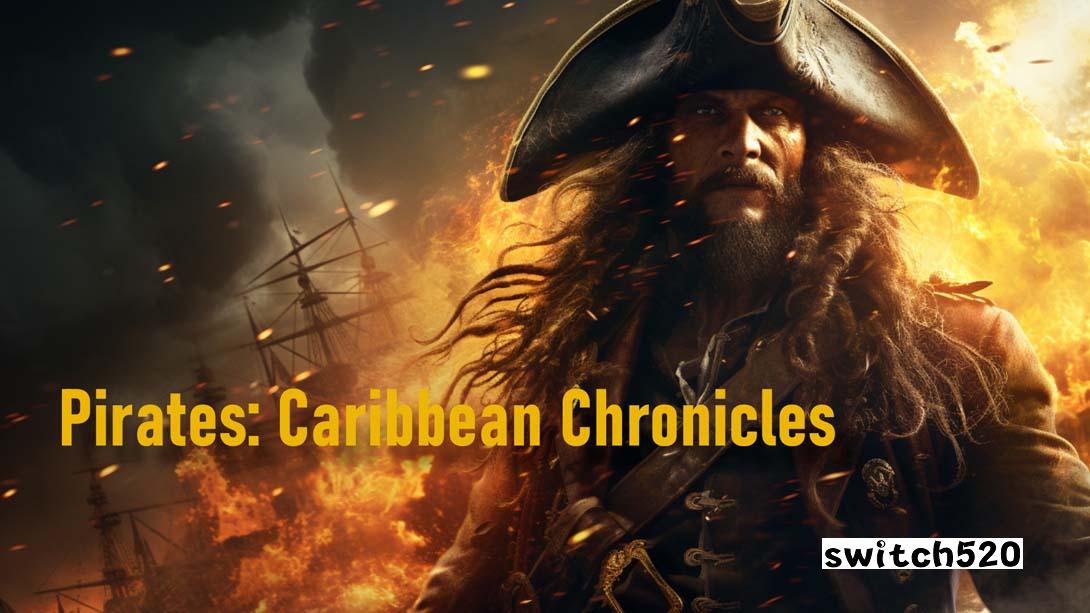 海盗：加勒比编年史 .Pirates: Caribbean Chronicles_Switch游戏_任天堂switch游戏下载_ns游戏下载_switch游戏下载_大气层游戏_TX游戏_xci游戏_nsp游戏_nsz游戏_switch金手指_ns金手指mod_任天堂游戏修改_switch520_Switch2_switch游戏下载_switch520_0