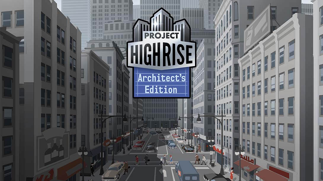 switch520游戏_大厦管理者：建筑大师版_Project Highrise:Architect’s Edition_0