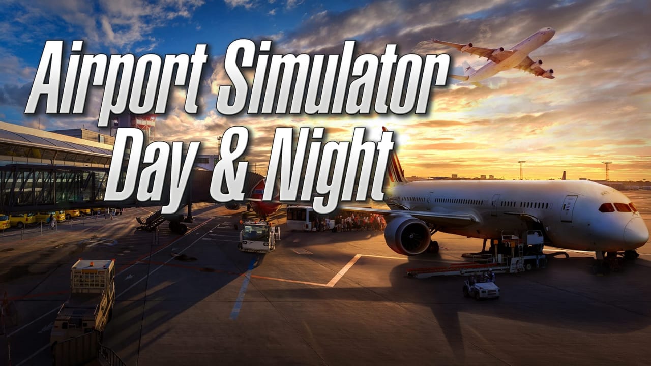 switch520游戏_机场模拟：日复一日_Airport Simulator: Day & Night_0